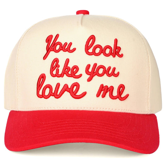 you look like you love me hat